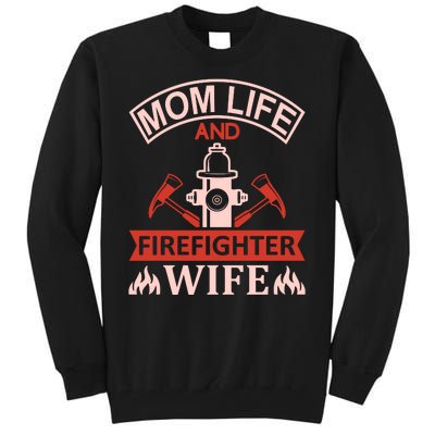 Mom Life And Firefighter Wife Tall Sweatshirt