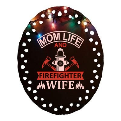 Mom Life And Firefighter Wife Ceramic Oval Ornament