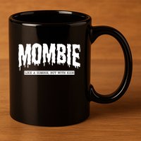 Mombie Like A Zombie But With Kids Funny Halloween Mom 11oz C Handle Ceramic Mug