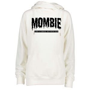 Mombie Like A Zombie But With Kids Funny Halloween Mom Womens Funnel Neck Pullover Hood