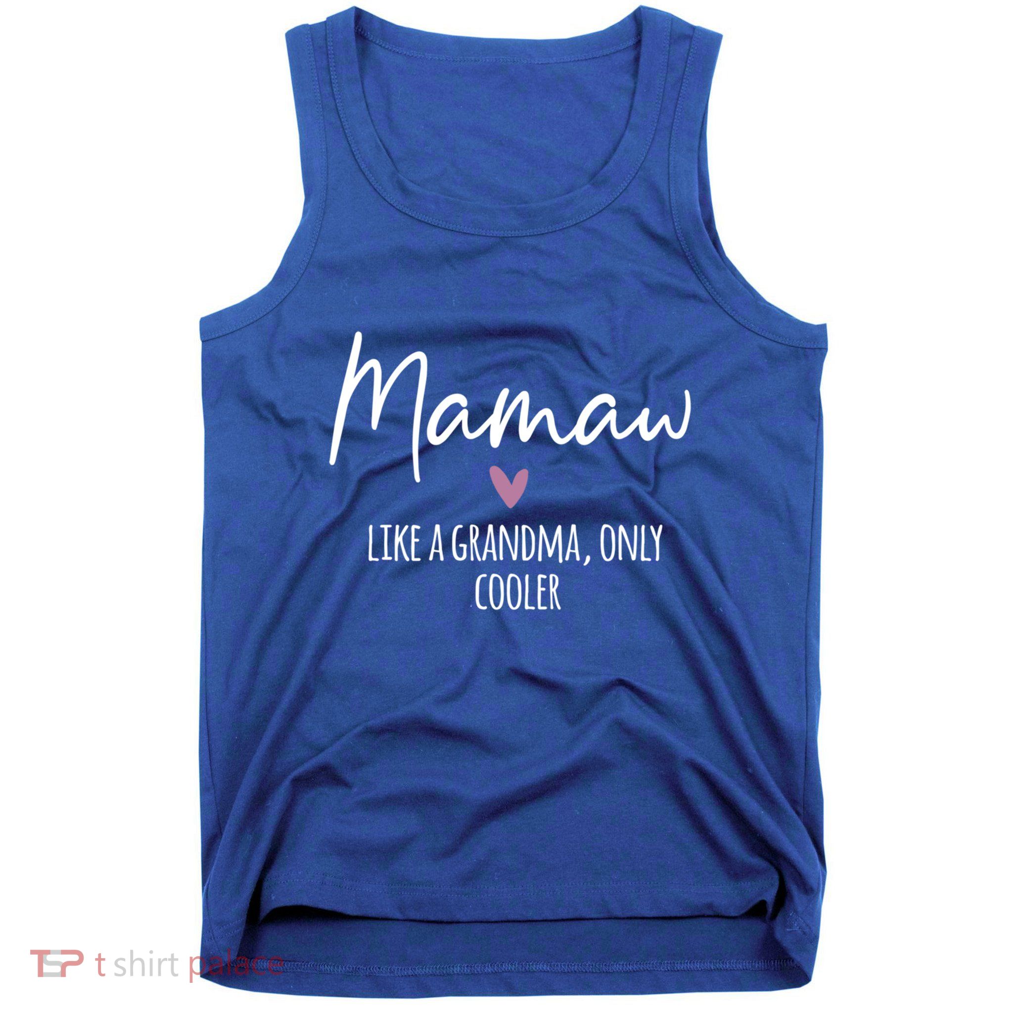 Mamaw Like A Grandma Only Cooler Heart MotherS Day Mamaw Gift Tank Top