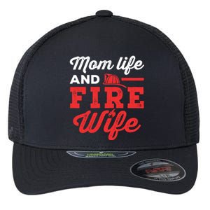 Mom Life And Fire Wife Firefighter Firefighting Spouse Cute Gift Flexfit Unipanel Trucker Cap