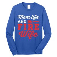 Mom Life And Fire Wife Firefighter Firefighting Spouse Cute Gift Long Sleeve Shirt