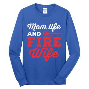 Mom Life And Fire Wife Firefighter Firefighting Spouse Cute Gift Tall Long Sleeve T-Shirt