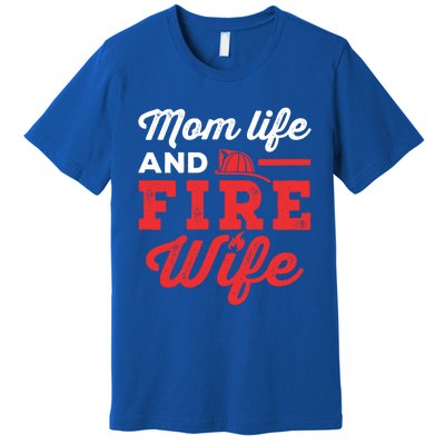 Mom Life And Fire Wife Firefighter Firefighting Spouse Cute Gift Premium T-Shirt