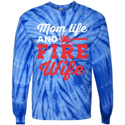 Mom Life And Fire Wife Firefighter Firefighting Spouse Cute Gift Tie-Dye Long Sleeve Shirt