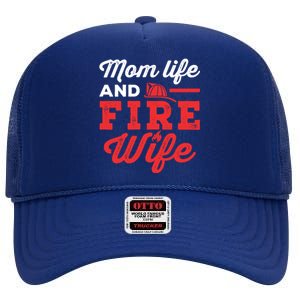 Mom Life And Fire Wife Firefighter Firefighting Spouse Cute Gift High Crown Mesh Back Trucker Hat