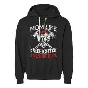 Mom Life And Firefighter Wife Garment-Dyed Fleece Hoodie