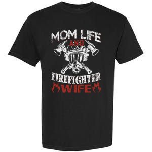 Mom Life And Firefighter Wife Garment-Dyed Heavyweight T-Shirt