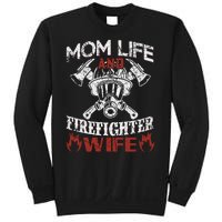 Mom Life And Firefighter Wife Sweatshirt