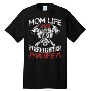 Mom Life And Firefighter Wife Tall T-Shirt