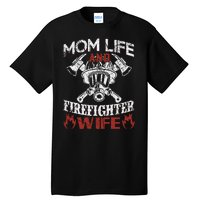 Mom Life And Firefighter Wife Tall T-Shirt