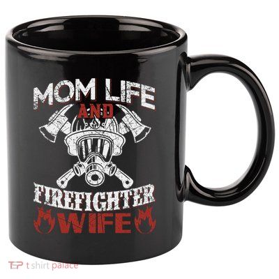 Mom Life And Firefighter Wife 11oz C Handle Ceramic Mug