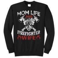 Mom Life And Firefighter Wife Tall Sweatshirt