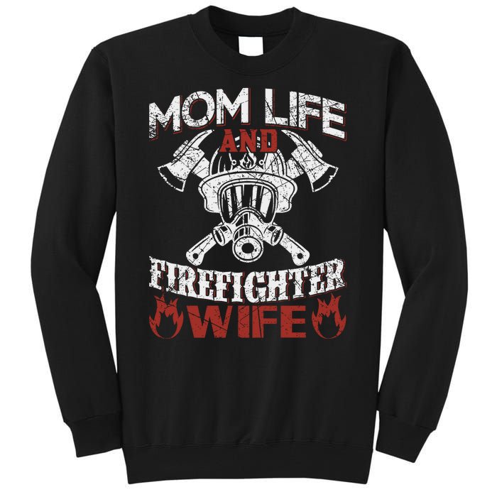 Mom Life And Firefighter Wife Tall Sweatshirt