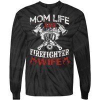 Mom Life And Firefighter Wife Tie-Dye Long Sleeve Shirt