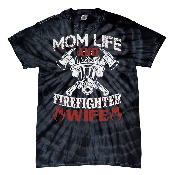 Mom Life And Firefighter Wife Tie-Dye T-Shirt