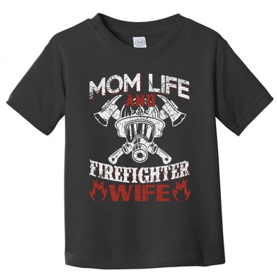 Mom Life And Firefighter Wife Toddler T-Shirt