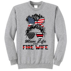 Mom Life And Fire Wife Firefighter American Flag 4th Of July Tall Sweatshirt