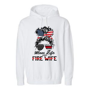 Mom Life And Fire Wife Firefighter American Flag 4th Of July Garment-Dyed Fleece Hoodie