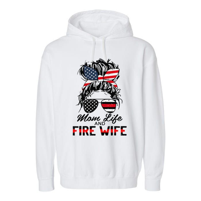 Mom Life And Fire Wife Firefighter American Flag 4th Of July Garment-Dyed Fleece Hoodie