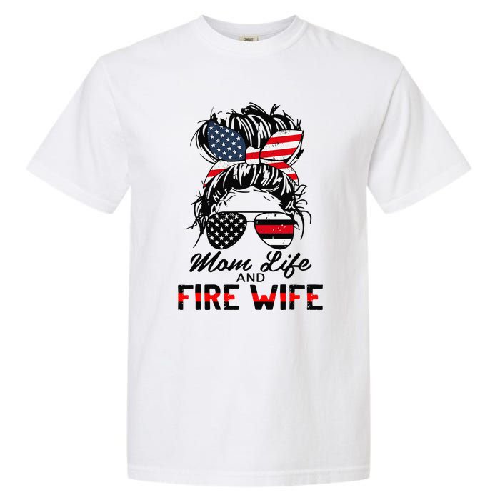 Mom Life And Fire Wife Firefighter American Flag 4th Of July Garment-Dyed Heavyweight T-Shirt