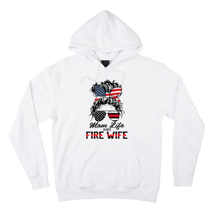 Mom Life And Fire Wife Firefighter American Flag 4th Of July Hoodie