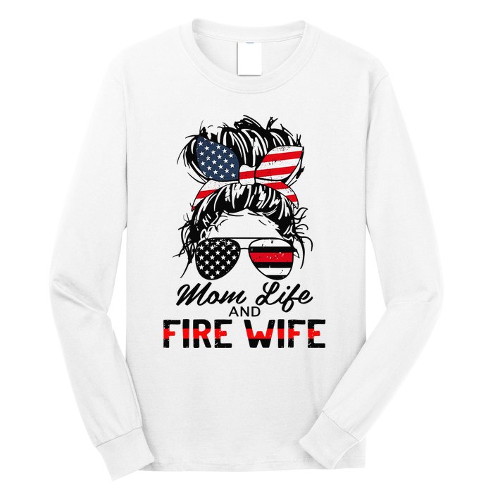 Mom Life And Fire Wife Firefighter American Flag 4th Of July Long Sleeve Shirt