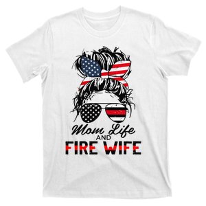 Mom Life And Fire Wife Firefighter American Flag 4th Of July T-Shirt