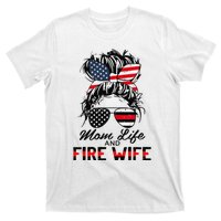 Mom Life And Fire Wife Firefighter American Flag 4th Of July T-Shirt