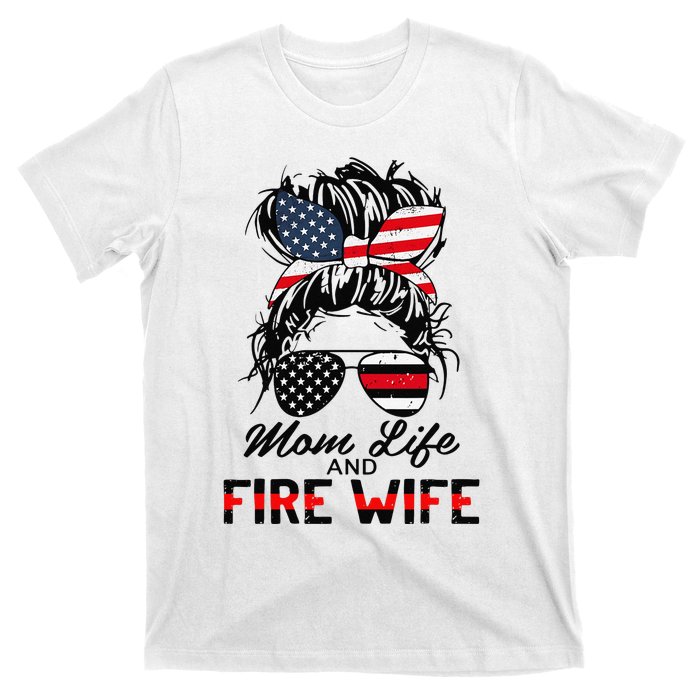 Mom Life And Fire Wife Firefighter American Flag 4th Of July T-Shirt