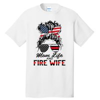 Mom Life And Fire Wife Firefighter American Flag 4th Of July Tall T-Shirt