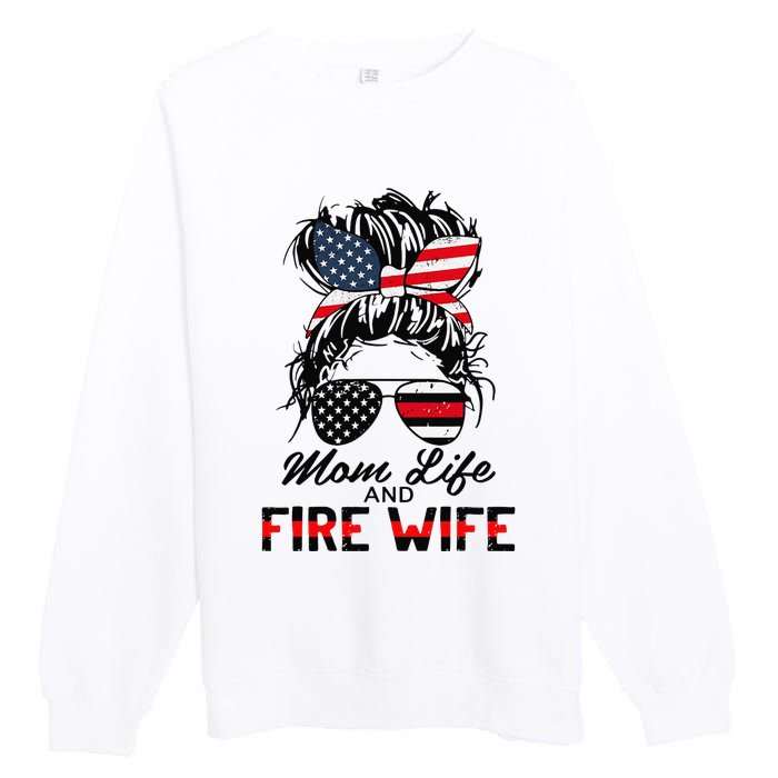 Mom Life And Fire Wife Firefighter American Flag 4th Of July Premium Crewneck Sweatshirt