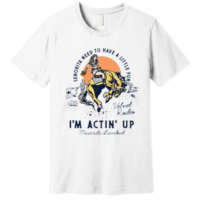 Miranda Lambert Actin Up Premium T-Shirt