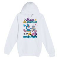 Mom Lab Assistant To The Mad Scientist Mom Lab Week Lab Tech Premium Pullover Hoodie