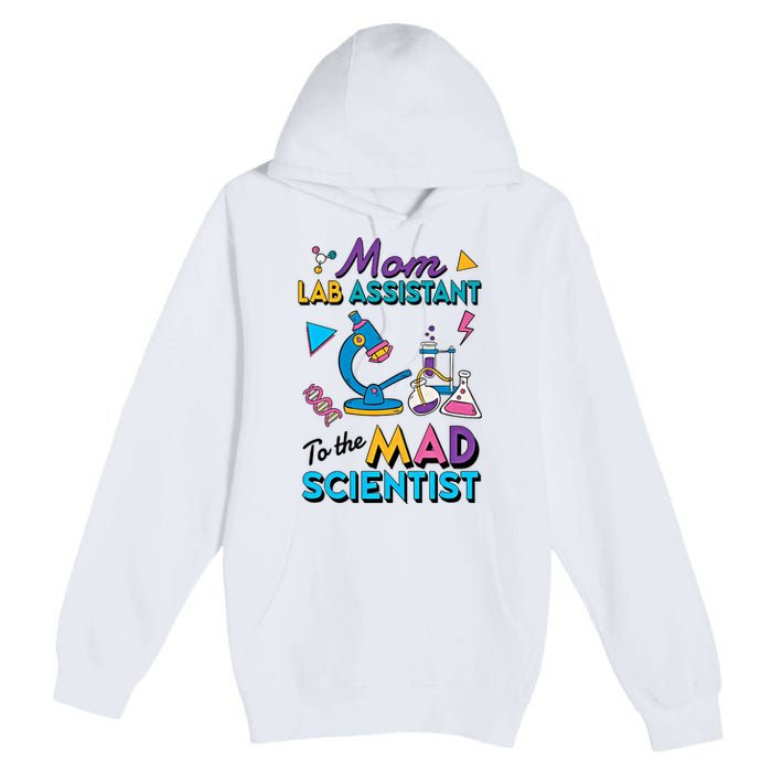 Mom Lab Assistant To The Mad Scientist Mom Lab Week Lab Tech Premium Pullover Hoodie