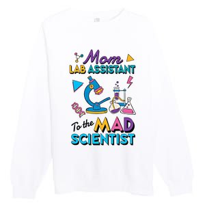 Mom Lab Assistant To The Mad Scientist Mom Lab Week Lab Tech Premium Crewneck Sweatshirt