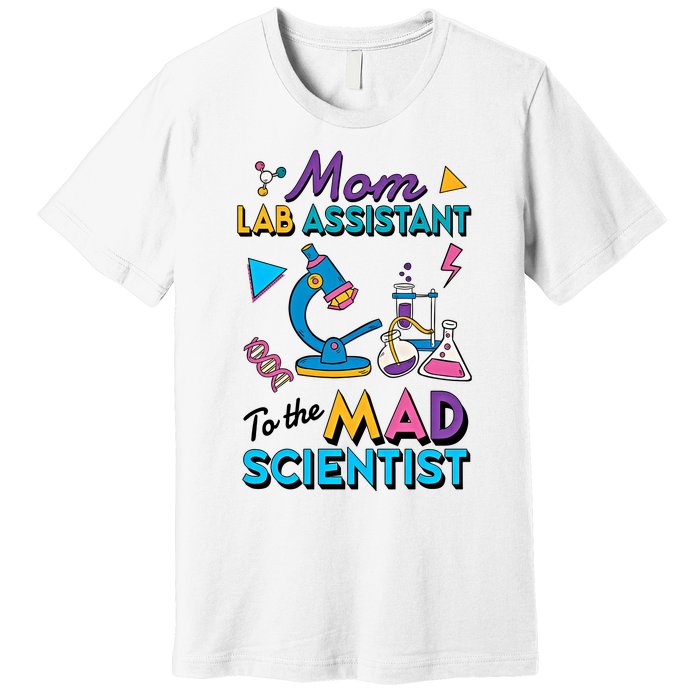 Mom Lab Assistant To The Mad Scientist Mom Lab Week Lab Tech Premium T-Shirt