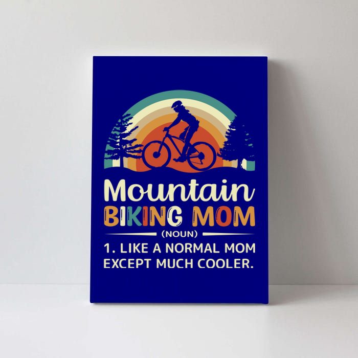 Mom Like A Normal Mom Except Much Cooler Gift Mountain Biking Gift Canvas