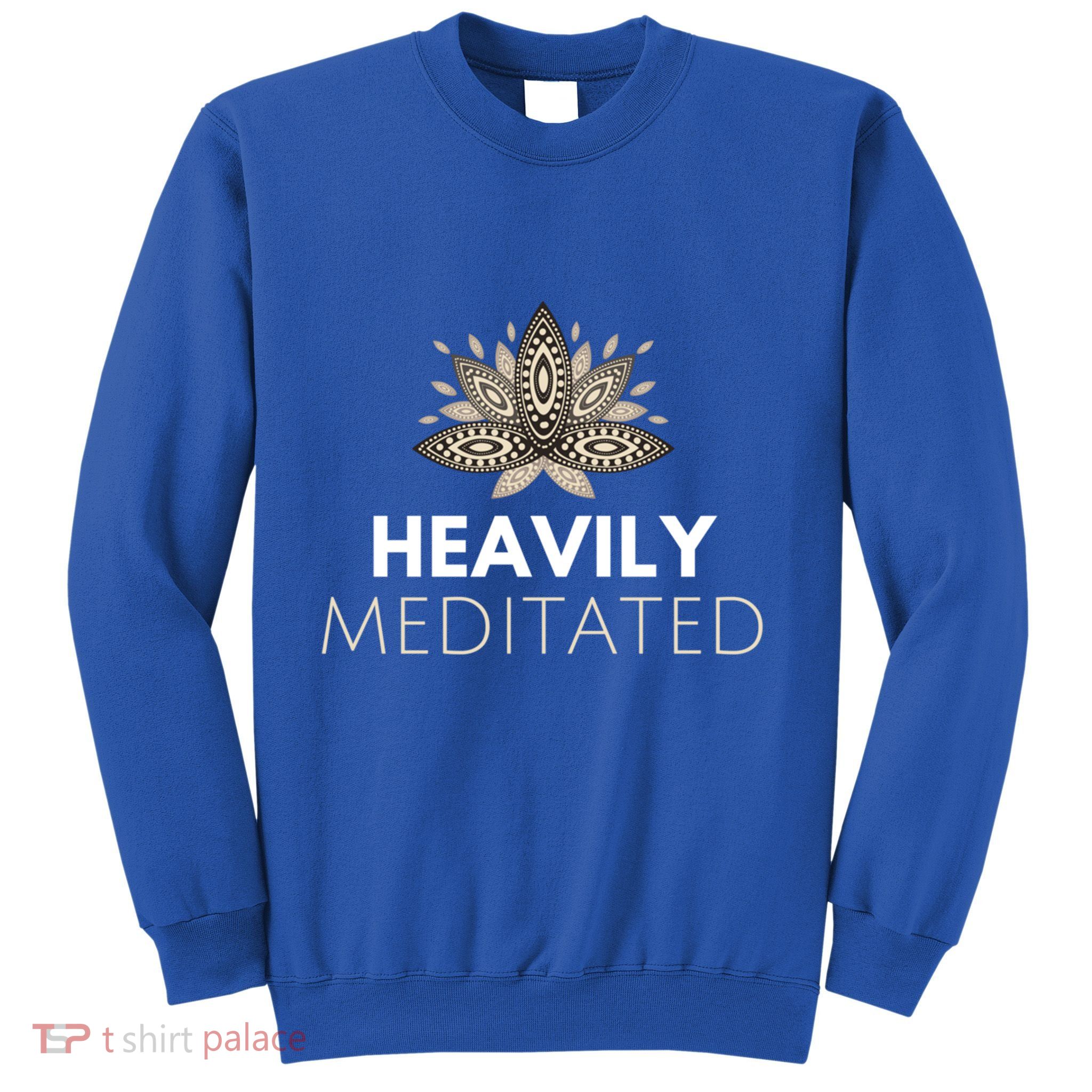 Meditating Lotus Asana Heavily Meditated Yoga Gift Sweatshirt