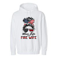 Mom Life and Fire Wife Firefighter American Flag 4th Of July Garment-Dyed Fleece Hoodie