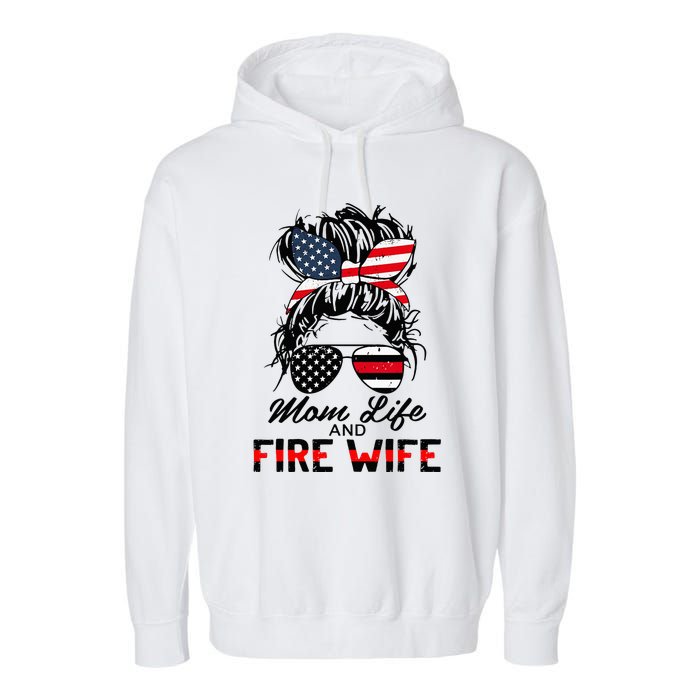 Mom Life and Fire Wife Firefighter American Flag 4th Of July Garment-Dyed Fleece Hoodie