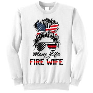 Mom Life and Fire Wife Firefighter American Flag 4th Of July Sweatshirt