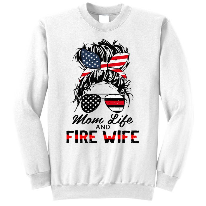 Mom Life and Fire Wife Firefighter American Flag 4th Of July Sweatshirt