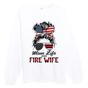 Mom Life and Fire Wife Firefighter American Flag 4th Of July Premium Crewneck Sweatshirt