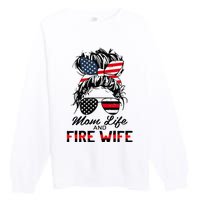 Mom Life and Fire Wife Firefighter American Flag 4th Of July Premium Crewneck Sweatshirt