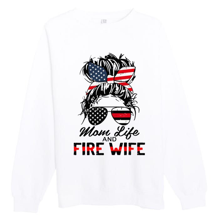 Mom Life and Fire Wife Firefighter American Flag 4th Of July Premium Crewneck Sweatshirt