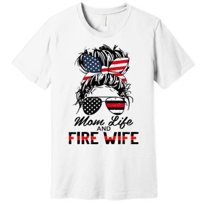 Mom Life and Fire Wife Firefighter American Flag 4th Of July Premium T-Shirt