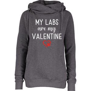 My Labs Are My Valentine Labrador Retriever Gift Womens Funnel Neck Pullover Hood