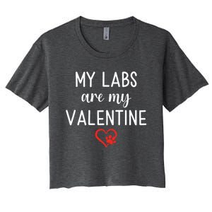 My Labs Are My Valentine Labrador Retriever Gift Women's Crop Top Tee